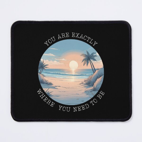 Item preview, You Are Exactly Where You Need To Be - Embrace It designed and sold by ChicTrendz.