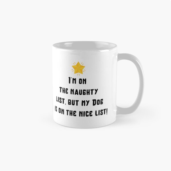 Item preview, I'm on the Naughty List, but my Dog is on the Nice List designed and sold by armelystore.
