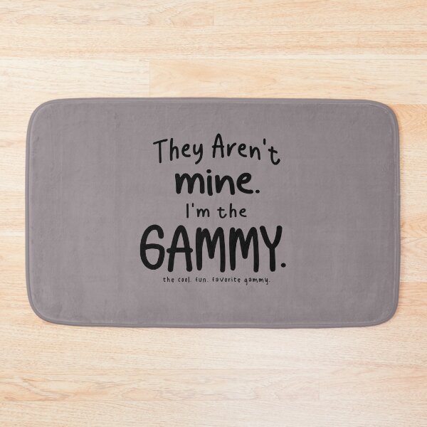 Item preview, They Aren't Mine. I'm the Gammy Funny Grandma designed and sold by cidolopez.