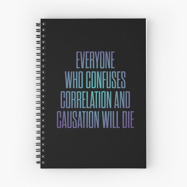 Item preview, Everyone who confuses correlation and causation will die. v.1 designed and sold by x1brett.