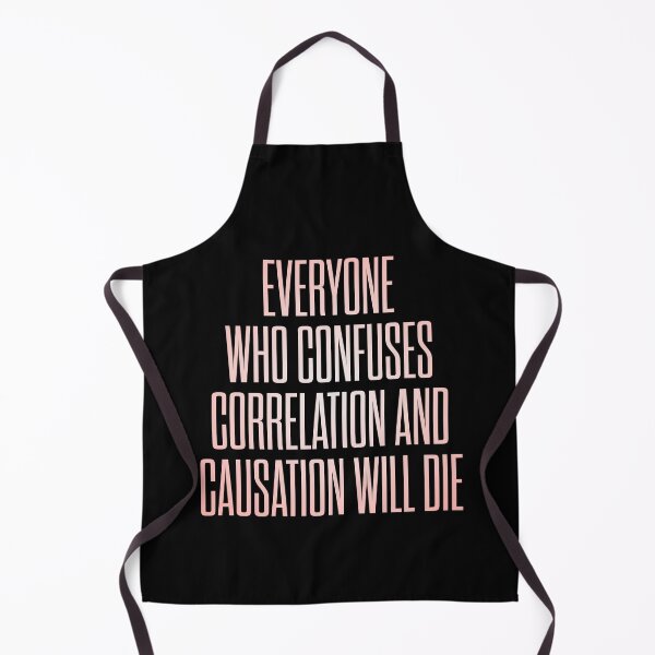 Item preview, Everyone who confuses correlation and causation will die. v.2 designed and sold by x1brett.