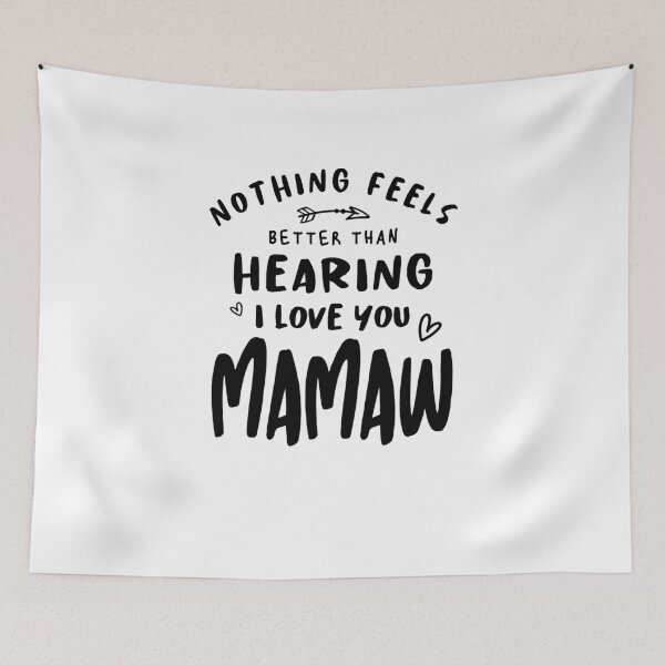 Item preview, Nothing Feels Better Than Hearing I Love You Mamaw designed and sold by cidolopez.