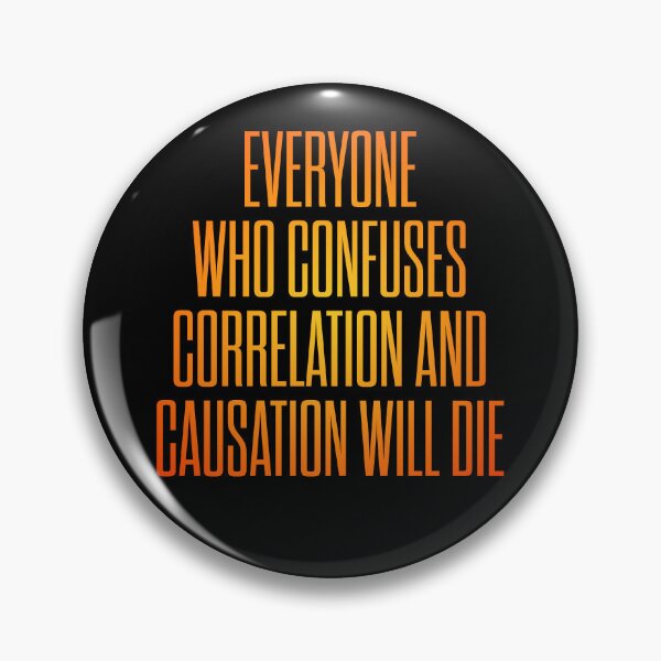Item preview, Everyone who confuses correlation and causation will die. v.3 designed and sold by x1brett.