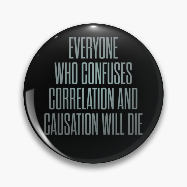 Item preview, Everyone who confuses correlation and causation will die. v.4 designed and sold by x1brett.