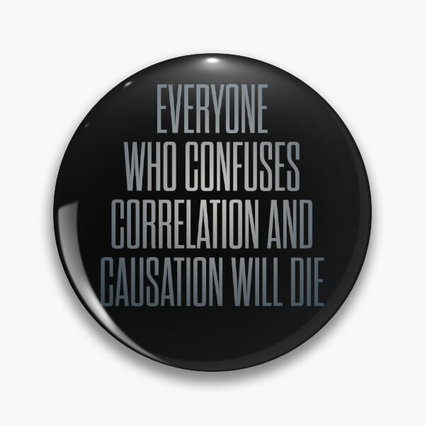Item preview, Everyone who confuses correlation and causation will die. v.5 designed and sold by x1brett.