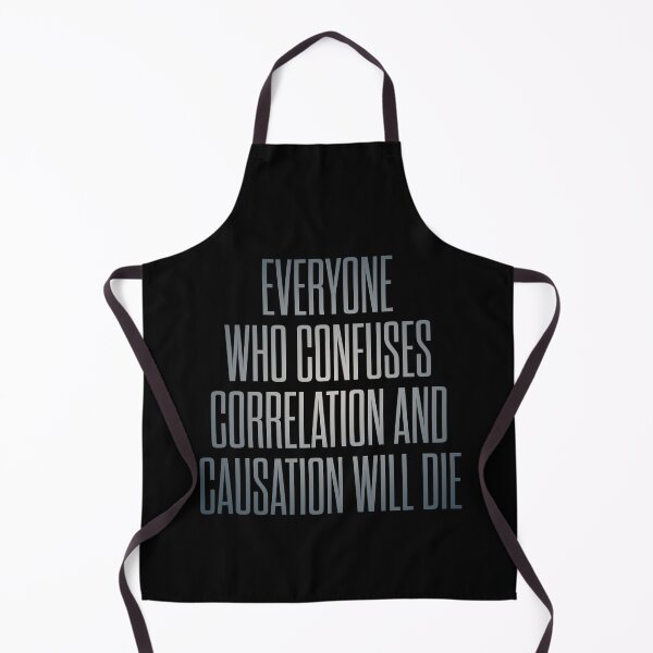 Item preview, Everyone who confuses correlation and causation will die. v.5 designed and sold by x1brett.