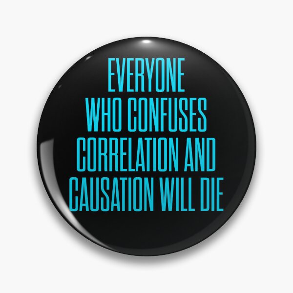 Item preview, Everyone who confuses correlation and causation will die. v.6 designed and sold by x1brett.