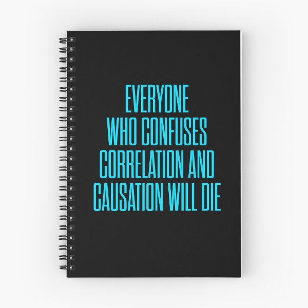 Item preview, Everyone who confuses correlation and causation will die. v.6 designed and sold by x1brett.