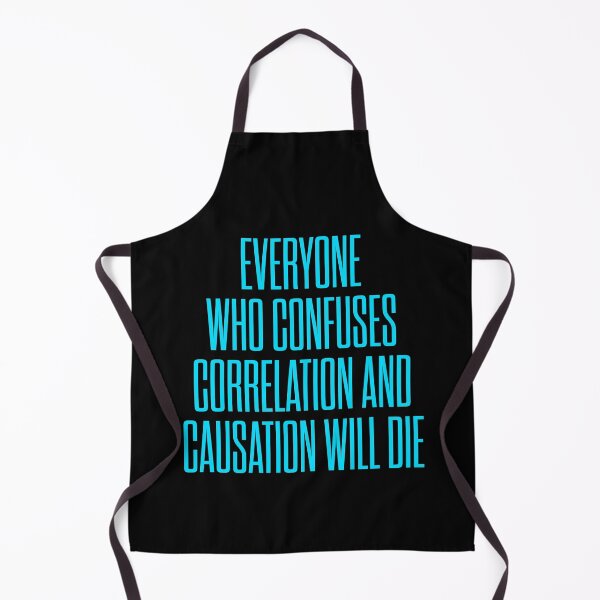 Item preview, Everyone who confuses correlation and causation will die. v.6 designed and sold by x1brett.