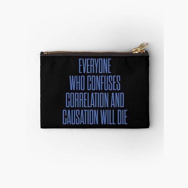 Item preview, Everyone who confuses correlation and causation will die. v.8 designed and sold by x1brett.
