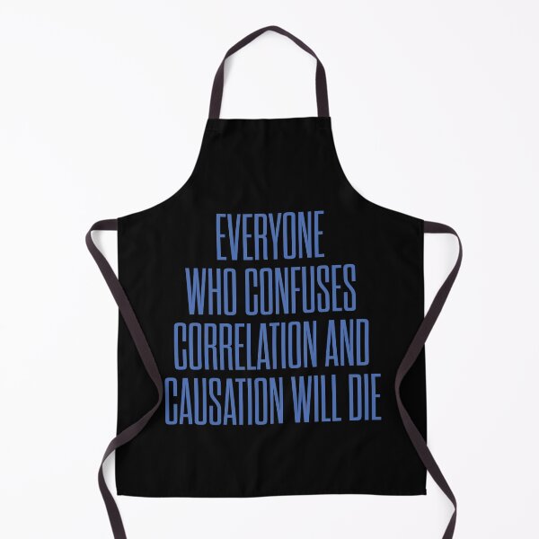 Item preview, Everyone who confuses correlation and causation will die. v.8 designed and sold by x1brett.