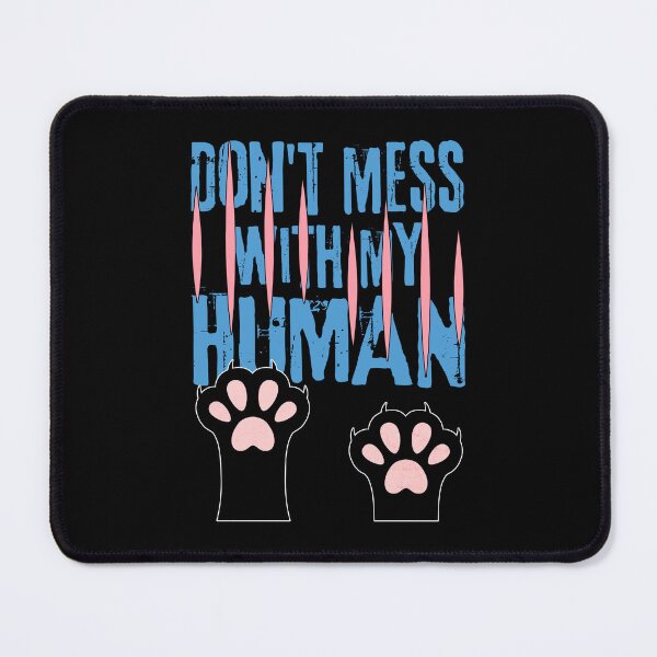 Item preview, Do Not Mess With My Human Cat Paws designed and sold by ObsidianDaz.