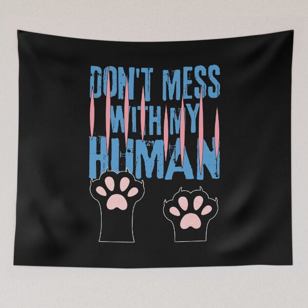 Item preview, Do Not Mess With My Human Cat Paws designed and sold by ObsidianDaz.