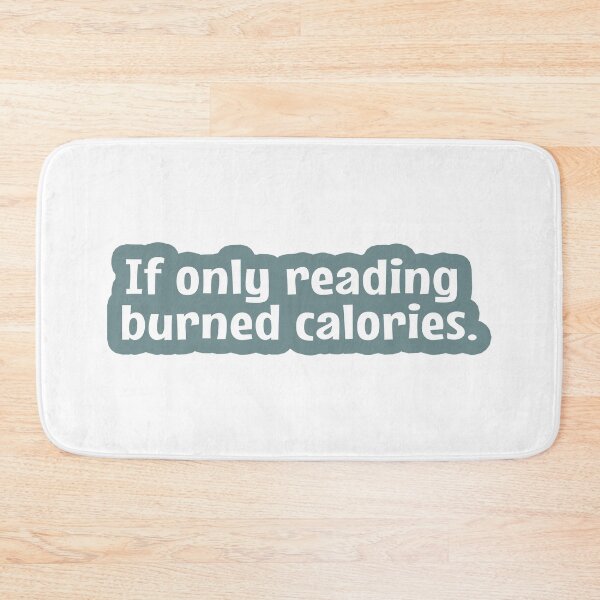 Item preview, If Only Reading Burned Calories  designed and sold by MOONINSPIRATION.