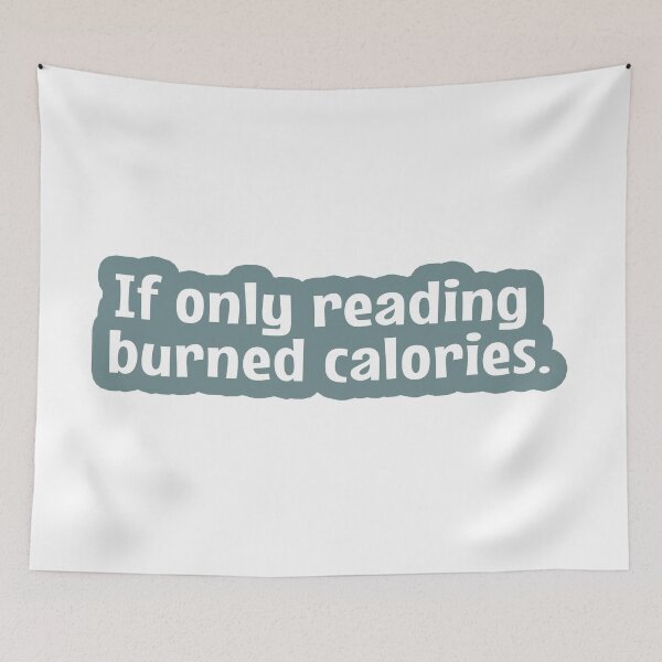 Item preview, If Only Reading Burned Calories  designed and sold by MOONINSPIRATION.