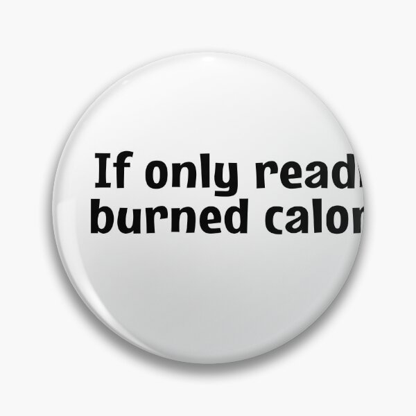 Item preview, If Only Reading Burned Calories  designed and sold by MOONINSPIRATION.