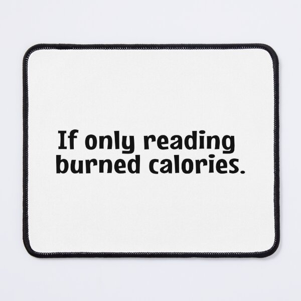 Item preview, If Only Reading Burned Calories  designed and sold by MOONINSPIRATION.