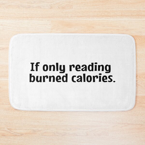 Item preview, If Only Reading Burned Calories  designed and sold by MOONINSPIRATION.