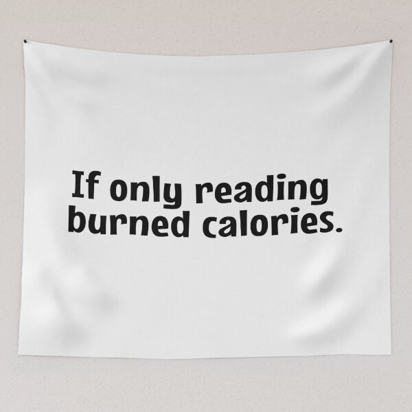 Item preview, If Only Reading Burned Calories  designed and sold by MOONINSPIRATION.