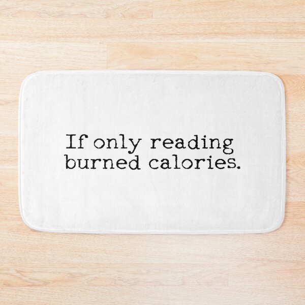 Item preview, If Only Reading Burned Calories  designed and sold by MOONINSPIRATION.