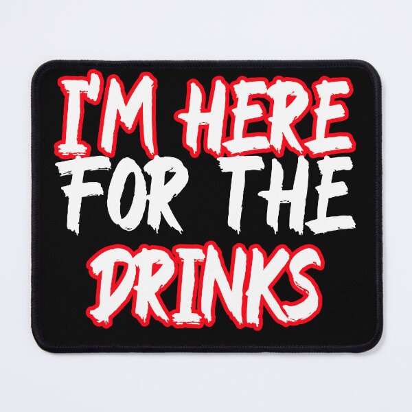 Item preview, I'M HERE FOR DRINKS designed and sold by Pro-Wear.