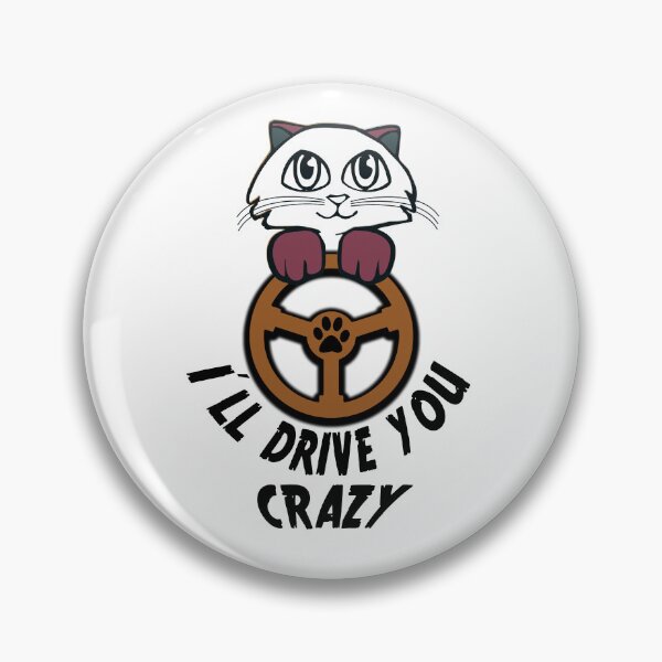 Item preview, I'll Drive You Crazy Cat Driver designed and sold by antarte99.