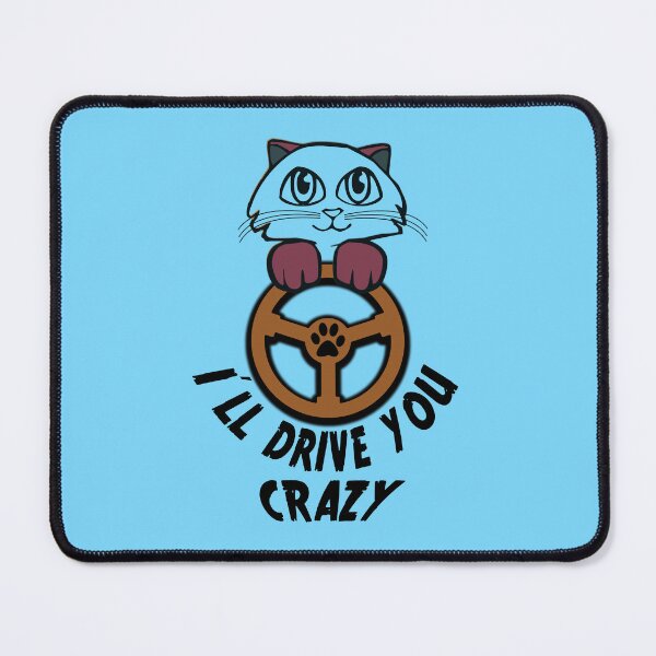 Item preview, I'll Drive You Crazy Cat Driver designed and sold by antarte99.