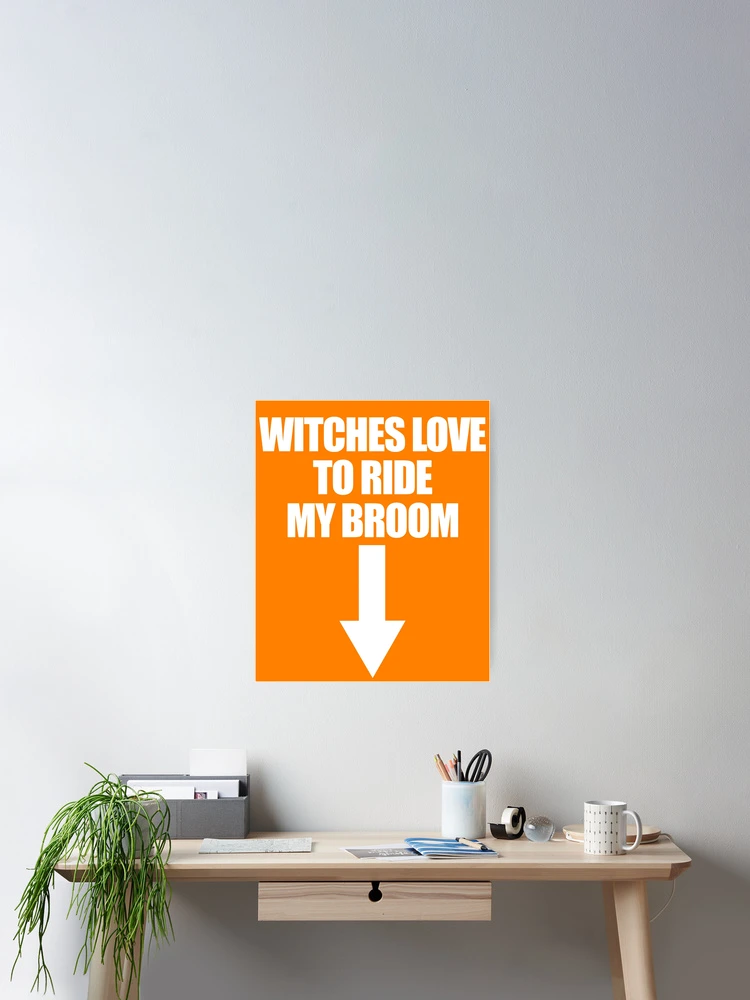 Imagen 2 de 3, Póster con la obra Witches Love To Ride My Broom Funny Men's Gag Gift Gear, diseñada y vendida por DynamicDesign.