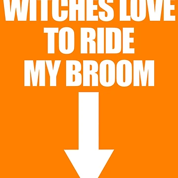 Imagen de la obra Witches Love To Ride My Broom Funny Men's Gag Gift Gear de DynamicDesign