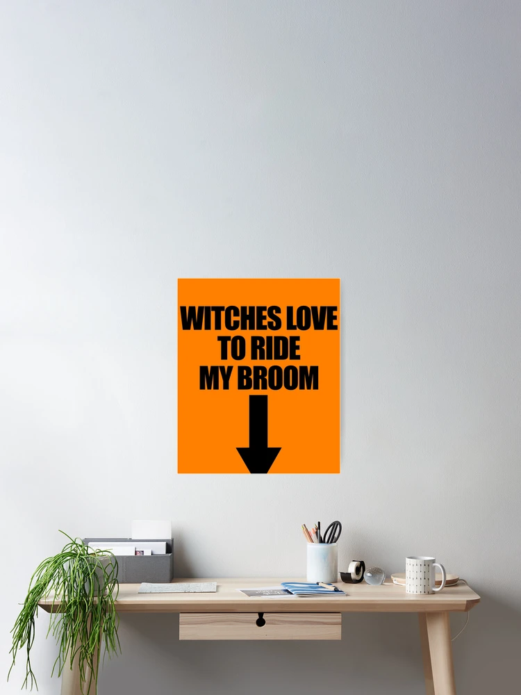 Imagen 2 de 3, Póster con la obra Witches Love To Ride My Broom Funny Men's Gag Gift Gear, diseñada y vendida por DynamicDesign.