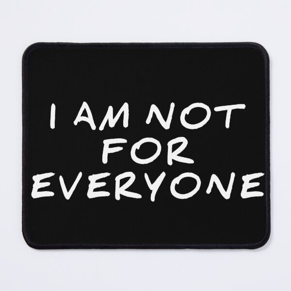 Item preview, I AM NOT FOR EVERYONE  designed and sold by PatilRohan.