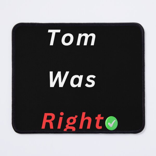 Item preview, Tom Was Right Classic  designed and sold by winzostyle ⭐⭐⭐⭐⭐.