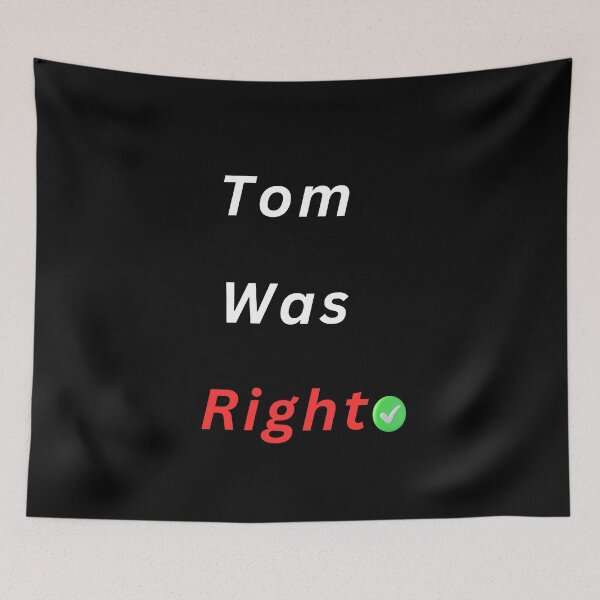 Item preview, Tom Was Right Classic  designed and sold by winzostyle ⭐⭐⭐⭐⭐.