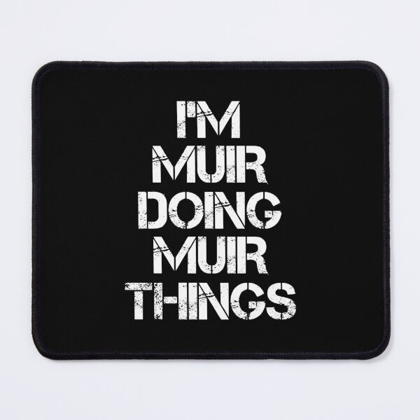 Item preview, Muir Name - Muir Doing Muir Things designed and sold by LindenAverhart3.