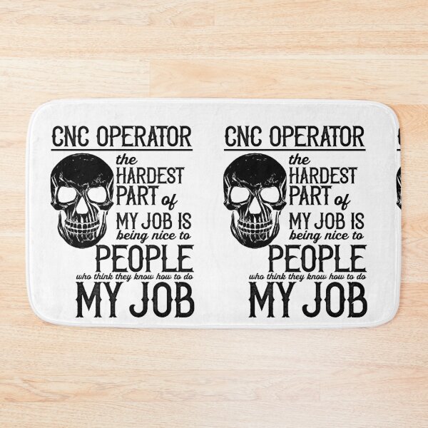 Item preview, CNC Operator The Hardest Part Of My Job Is Being Nice To People Who Think They Know How to Do My Job designed and sold by TeesYouWant.