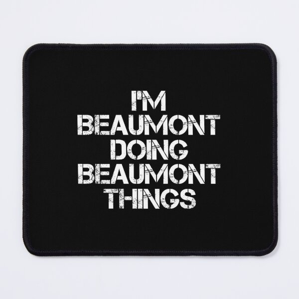 Item preview, Beaumont Name - Beaumont Doing Beaumont Things designed and sold by LindenAverhart3.