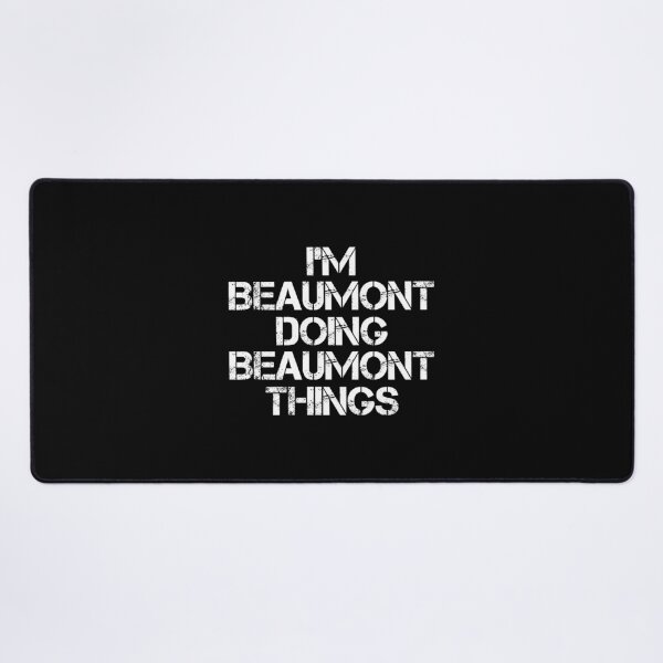 Item preview, Beaumont Name - Beaumont Doing Beaumont Things designed and sold by LindenAverhart3.