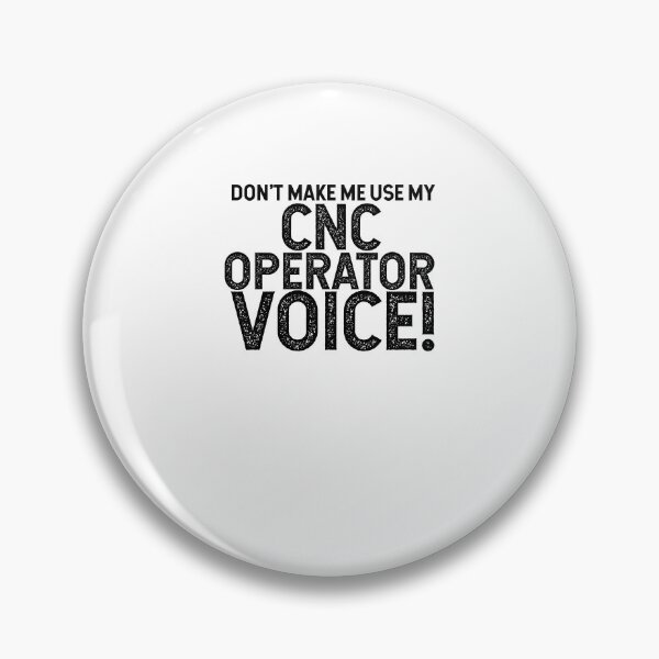 Item preview, Don't Make Me Use My CNC Operator Voice! designed and sold by TeesYouWant.