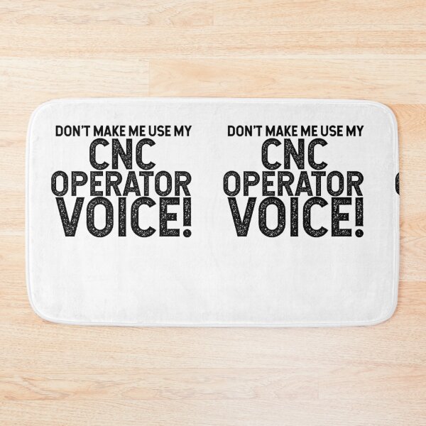 Item preview, Don't Make Me Use My CNC Operator Voice! designed and sold by TeesYouWant.