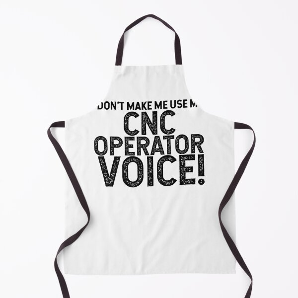 Item preview, Don't Make Me Use My CNC Operator Voice! designed and sold by TeesYouWant.