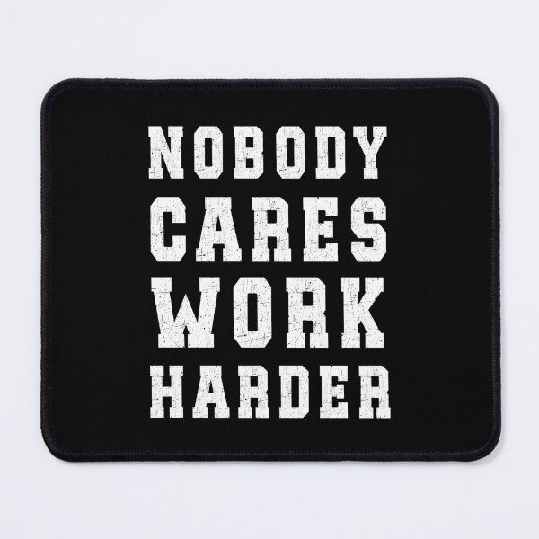 Item preview, Nobody cares work harder funny - gym rat saying fitness yoga work out motivational designed and sold by Jesticker.