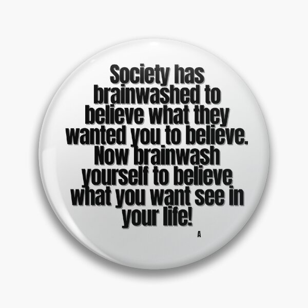 Item preview, Society has brainwashed to believe what they wanted you to believe. Now brainwash yourself to believe what you want see in your life! designed and sold by Finds.