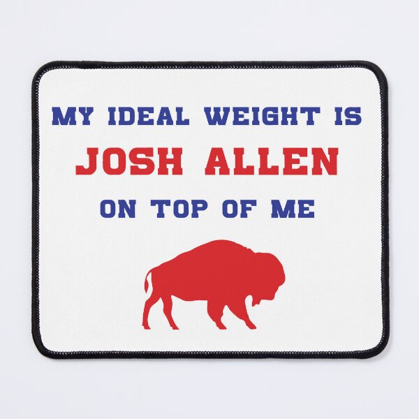 Artikelvorschau, Mein Idealgewicht ist Josh Allen über mir entworfen und verkauft von billsmania.