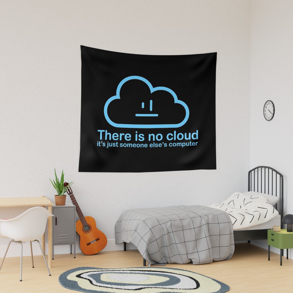 THERE IS NO CLOUD, It's just someone else's computer Essential T-Shirt for  Sale by cerysmiddleton