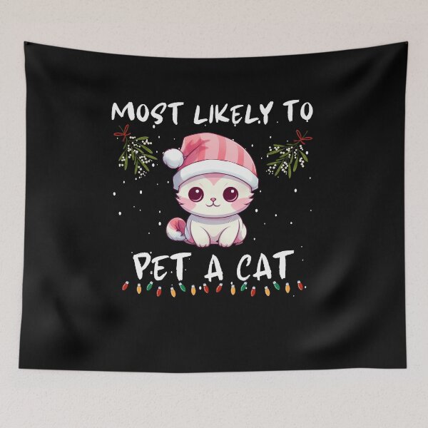 Item preview, Most Likely To Pet A Cat. Funny Gifts For Christmas Lovers  designed and sold by MatSatArt.