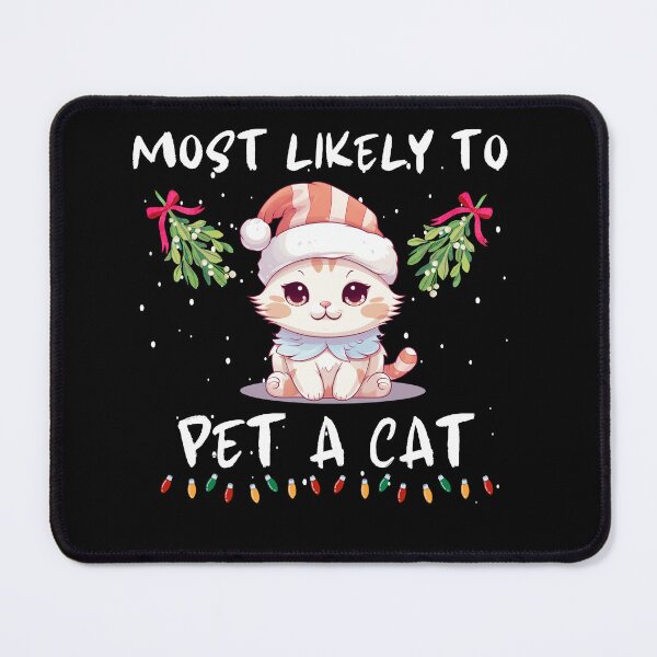 Item preview, Most Likely To Pet A Cat. Funny Gifts For Christmas Lovers  designed and sold by MatSatArt.