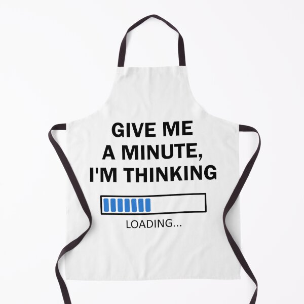Item preview, Give Me A Minute I'm Thinking My Brain Is Loading White designed and sold by Orchard Berry.