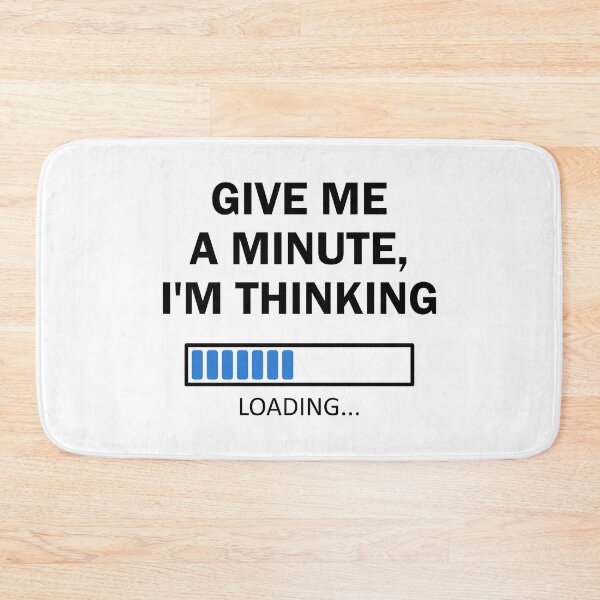 Item preview, Give Me A Minute I'm Thinking My Brain Is Loading White designed and sold by Orchard Berry.