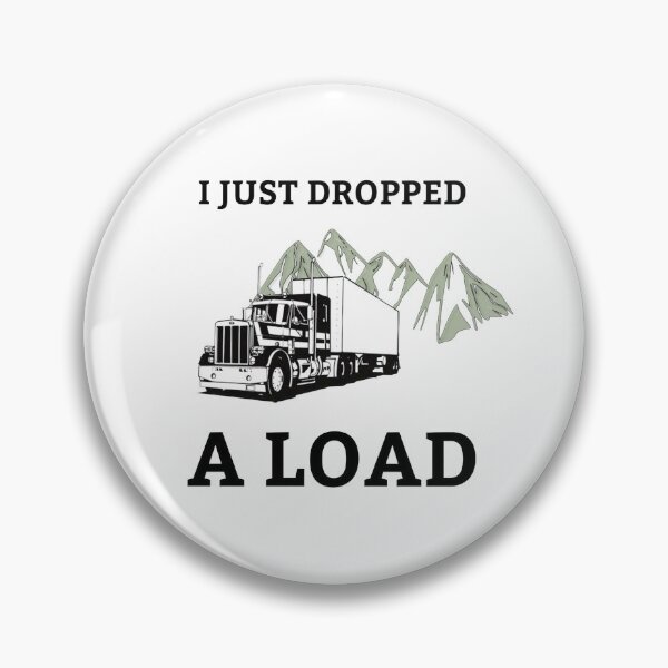 Item preview, I Just Dropped A Load Funny Trucker Truck Driver designed and sold by Eurotrucker Adventures.
