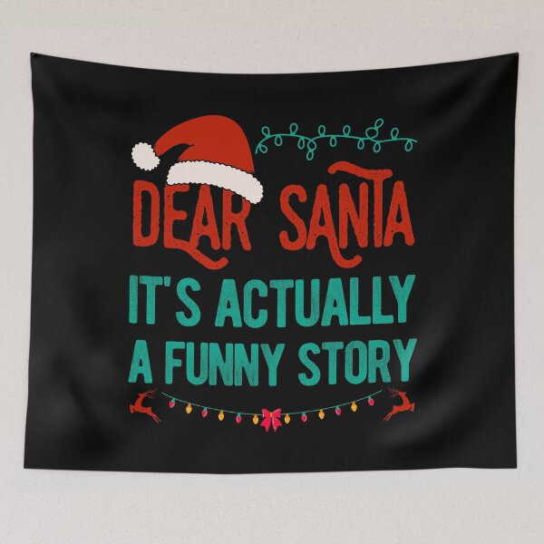 Item preview, Dear Santa Its Actually A Funny Story designed and sold by artworkbyrihen.